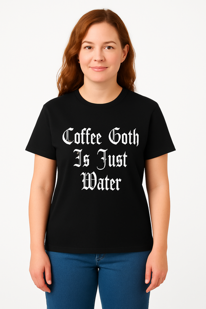 Coffee is Just Goth Water T-Shirt - Differences Not Disabilities