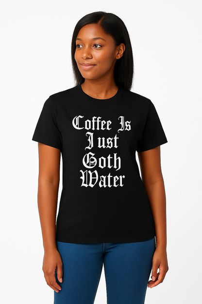 Coffee is Just Goth Water T-Shirt - Differences Not Disabilities