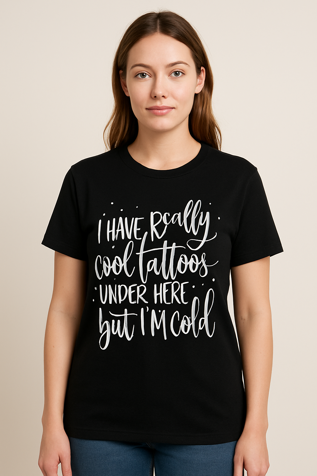 I Have Really Cool Tattoos Under Here But I'm Cold T-shirt