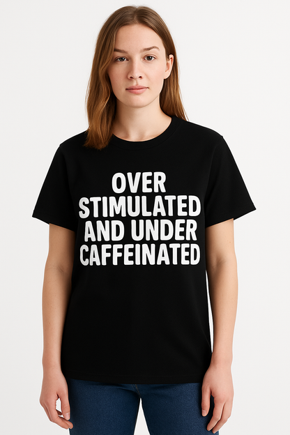 Overstimulated And Undercaffeinated T-shirt - Differences Not Disabilities