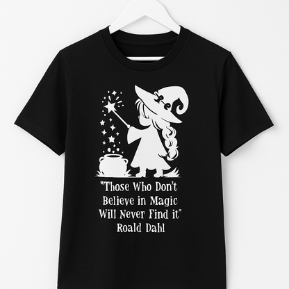 Those Who Don't Believe In Magic Will Never Find It - T Shirt - Differences Not Disabilities