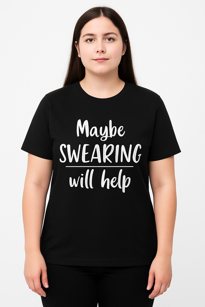 Maybe Swearing Will Help - T Shirt - Differences Not Disabilities