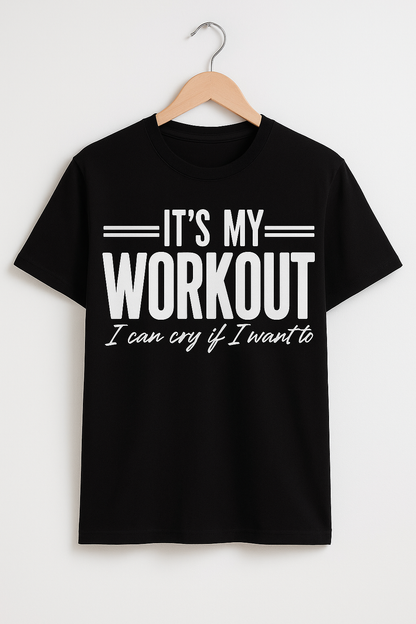 It's My Workout, I can cry if I want to - Funny T-shirt - Differences Not Disabilities